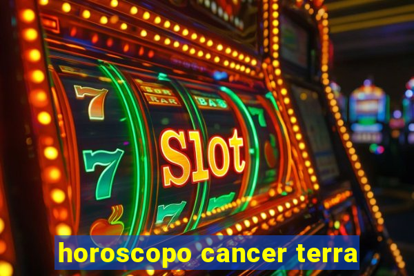 horoscopo cancer terra